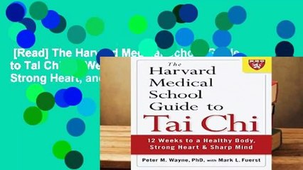 [Read] The Harvard Medical School Guide to Tai Chi: 12 Weeks to a Healthy Body, Strong Heart, and