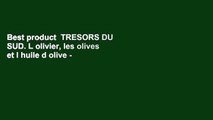 Best product  TRESORS DU SUD. L olivier, les olives et l huile d olive - Martine Calais