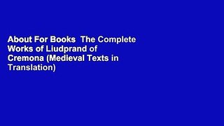 About For Books  The Complete Works of Liudprand of Cremona (Medieval Texts in Translation)