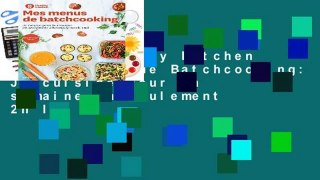 Popular Healthy Kitchen - Mes menus de Batchcooking: Je cuisine pour la semaine en seulement 2h le