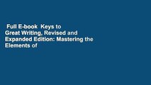 Full E-book  Keys to Great Writing, Revised and Expanded Edition: Mastering the Elements of