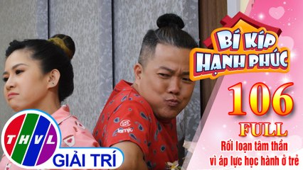Bí Kíp Hạnh Phúc - Tập 106 FULL: Rối loạn tâm thần vì áp lực học hành ở trẻ