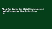 About For Books  Our Global Environment: A Health Perspective  Best Sellers Rank : #1