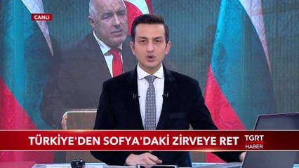 Türkiye'den Sofya'daki Zirveye Ret