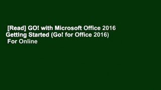 [Read] GO! with Microsoft Office 2016 Getting Started (Go! for Office 2016)  For Online