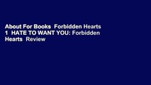 About For Books  Forbidden Hearts 1  HATE TO WANT YOU: Forbidden Hearts  Review