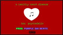Kon Psychedelic - A Healthy Heart Disease [ Prod. Purple Six Beats ]