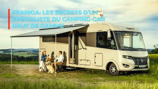FRANKIA: LES SECRETS D’UN SPÉCIALISTE DU CAMPING-CAR HAUT DE GAMME