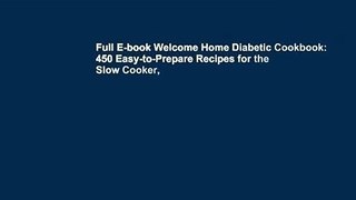 Full E-book Welcome Home Diabetic Cookbook: 450 Easy-to-Prepare Recipes for the Slow Cooker,