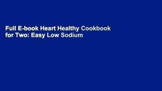 Full E-book Heart Healthy Cookbook for Two: Easy Low Sodium   Low Cholesterol Recipes to Cook