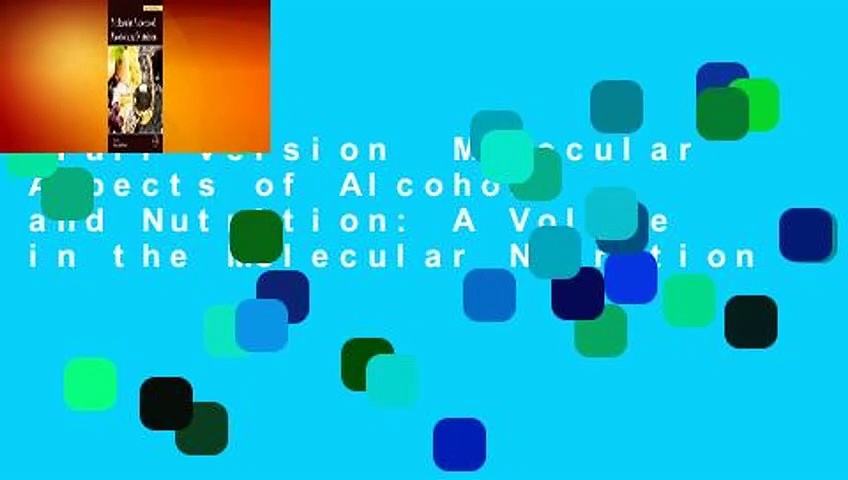 Full version  Molecular Aspects of Alcohol and Nutrition: A Volume in the Molecular Nutrition
