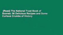 [Read] The National Trust Book of Scones: 50 Delicious Recipes and Some Curious Crumbs of History