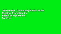 Full version  Community/Public Health Nursing: Promoting the Health of Populations  For Free