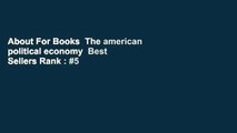 About For Books  The american political economy  Best Sellers Rank : #5