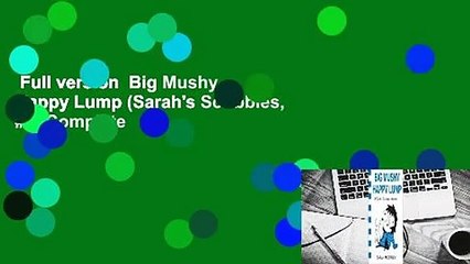Full version  Big Mushy Happy Lump (Sarah's Scribbles, #2) Complete