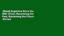 [Read] Argentina Since the 2001 Crisis: Recovering the Past, Reclaiming the Future  Review