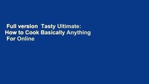 Full version  Tasty Ultimate: How to Cook Basically Anything  For Online