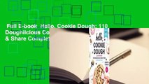 Full E-book  Hello, Cookie Dough: 110 Doughlicious Confections to Eat, Bake & Share Complete