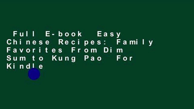 Full E-book  Easy Chinese Recipes: Family Favorites From Dim Sum to Kung Pao  For Kindle