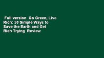 Full version  Go Green, Live Rich: 50 Simple Ways to Save the Earth and Get Rich Trying  Review