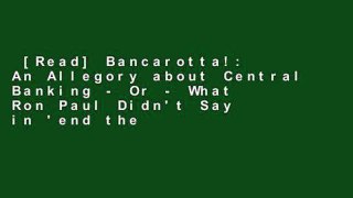 [Read] Bancarotta!: An Allegory about Central Banking - Or - What Ron Paul Didn't Say in 'end the