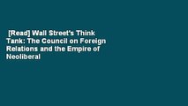 [Read] Wall Street's Think Tank: The Council on Foreign Relations and the Empire of Neoliberal