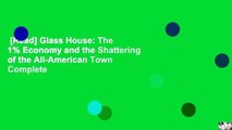 [Read] Glass House: The 1% Economy and the Shattering of the All-American Town Complete
