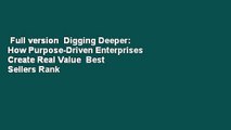 Full version  Digging Deeper: How Purpose-Driven Enterprises Create Real Value  Best Sellers Rank