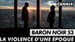Baron Noir saison 3  - La violence d'une époque