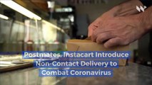 Postmates, Instacart Introduce Non-Contact Delivery to Combat Coronavirus
