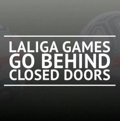 Coronavirus forces La Liga behind closed doors