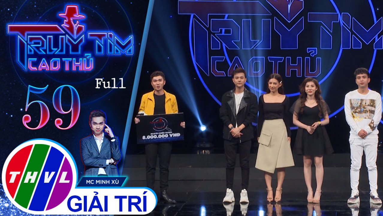 Truy tìm cao thủ - Tập 59: Ca sĩ Hồ Quang Hiếu, Tina Thảo, MC Emmy Nguyễn, ca sĩ Hồ Khắc Vĩnh
