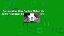 Full Version  How Politics Makes Us Sick: Neoliberal Epidemics Complete