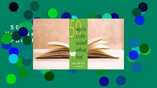 50 Ways to Soothe Yourself Without Food  For Kindle