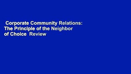 Corporate Community Relations: The Principle of the Neighbor of Choice  Review