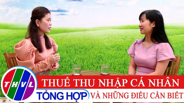 Đời sống pháp luật: Thuế thu nhập cá nhân và những điều cần biết