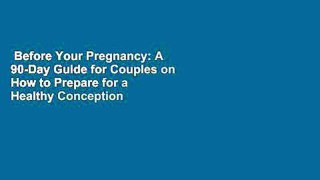 Before Your Pregnancy: A 90-Day Guide for Couples on How to Prepare for a Healthy Conception