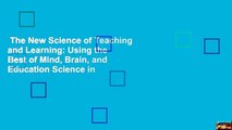 The New Science of Teaching and Learning: Using the Best of Mind, Brain, and Education Science in