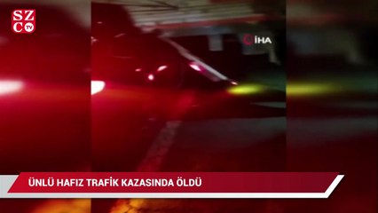 Ünlü hafız ve mevlithan İsmail Coşar trafik kazasında öldü