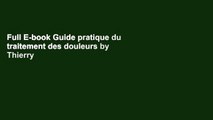 Full E-book Guide pratique du traitement des douleurs by Thierry Binoche