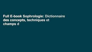 Full E-book Sophrologie: Dictionnaire des concepts, techniques et champs d application (Hors