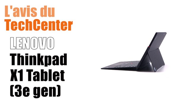 En direct du TechCenter Céleris, le nouveau LENOVO ThinkPad X1 TABLET GEN3