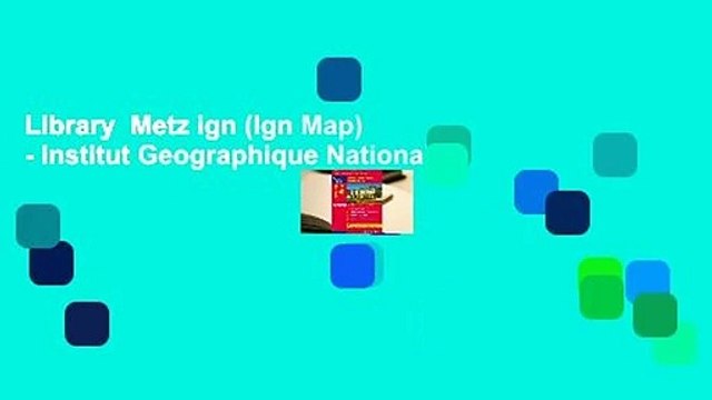 Library Metz ign (Ign Map) - Institut Geographique National