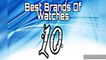 top 10 watch brands in india/top 10 luxury watch brands/luxury watch brands list