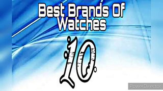 top 10 watch brands in india/top 10 luxury watch brands/luxury watch brands list