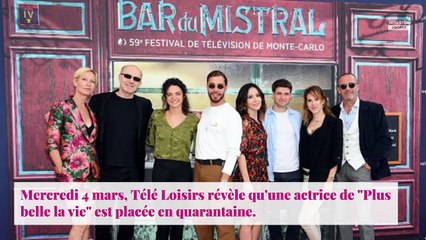 Coronavirus : une actrice de Plus belle la vie en quarantaine