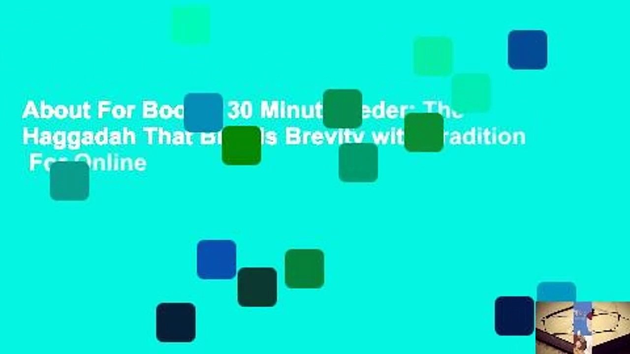 About For Books  30 Minute Seder: The Haggadah That Blends Brevity with Tradition  For Online