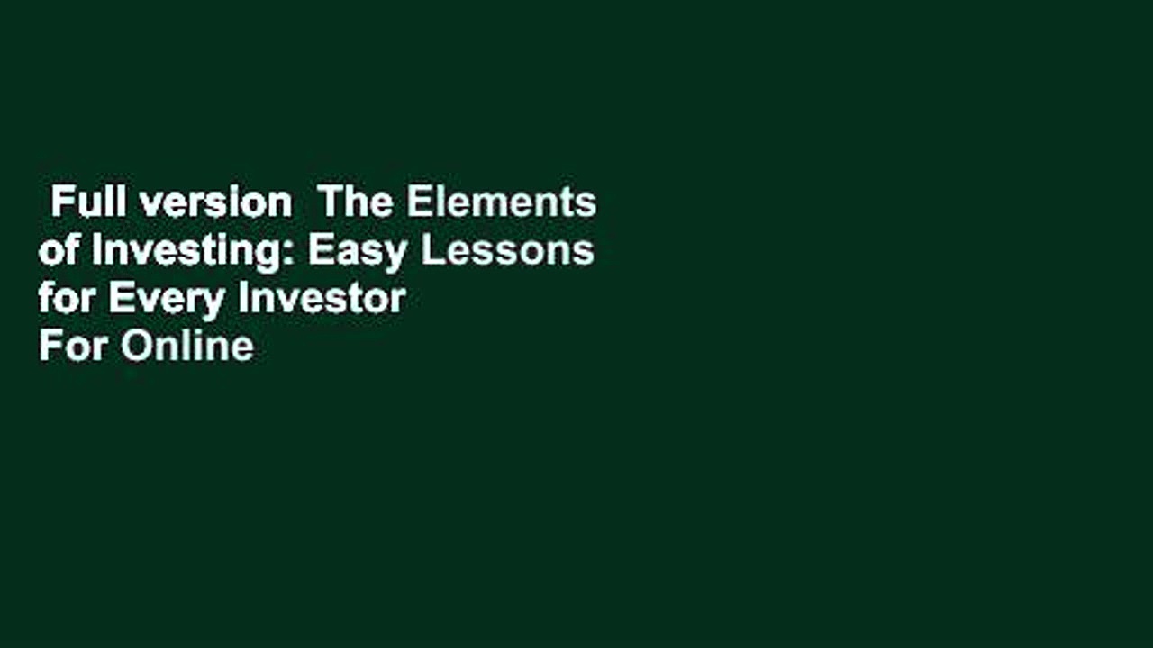 Full version  The Elements of Investing: Easy Lessons for Every Investor  For Online