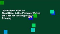Full E-book  Born on Third Base: A One Percenter Makes the Case for Tackling Inequality, Bringing