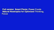 Full version  Smart Plants: Power Foods  Natural Nootropics for Optimized Thinking, Focus